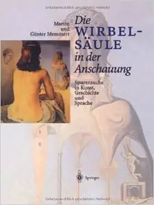 Die Wirbelsäule in der Anschauung: Spurensuche in Kunst, Geschichte und Sprache von Martin Memmert