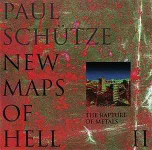 Paul Schütze - New Maps Of Hell II (The Rapture Of Metals) (1996)