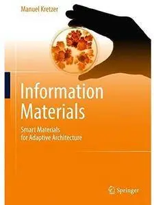 Information Materials: Smart Materials for Adaptive Architecture [Repost]
