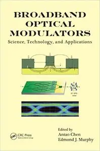 Broadband Optical Modulators: Science, Technology, and Applications