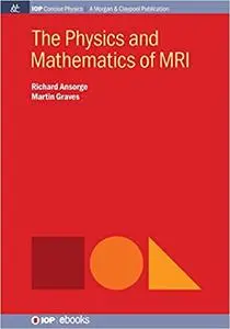 The Physics and Mathematics of MRI