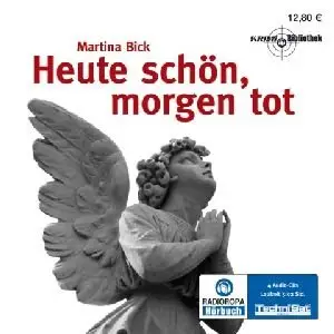 Martina Bick - Heute schön, morgen tot