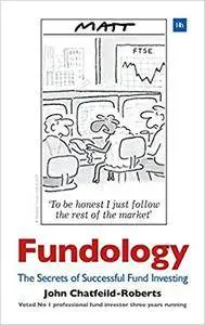 Fundology: The Secrets of Successful Fund Investing