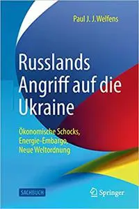 Russlands Angriff auf die Ukraine: Ökonomische Schocks, Energie-Embargo, Neue Weltordnung