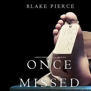 «Once Missed (A Riley Paige Mystery—Book 16)» by Blake Pierce