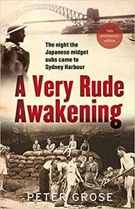 A Very Rude Awakening - the Night the Japanese Midget Subs Came to Sydney (Repost)