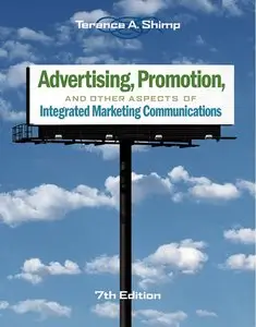 Advertising, Promotion, and Other Aspects of Integrated Marketing Communications, 7 Edition (repost)