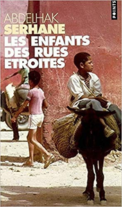 Les Enfants des rues étroites - Abdelhak Serhane