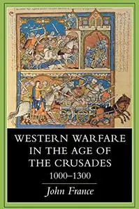 Western Warfare in the Age of the Crusades, 1000–1300