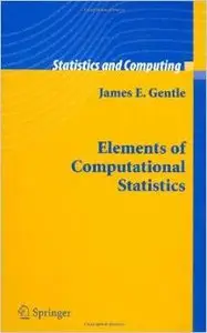 Elements of Computational Statistics (Statistics and Computing) by James E. Gentle [Repost]