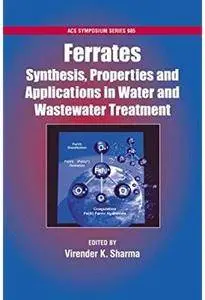 Ferrates: Synthesis, Properties, and Applications in Water and Wastewater Treatment