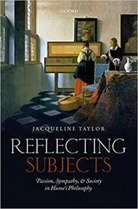 Reflecting Subjects: Passion, Sympathy, and Society in Hume's Philosophy