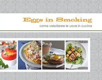 Eggs in Smoking -  Come valorizzare le uova in cucina (2011)
