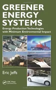 Greener Energy Systems: Energy Production Technologies with Minimum Environmental Impact 