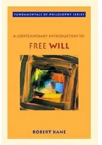 A Contemporary Introduction to Free Will (Repost)