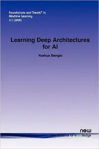 Learning Deep Architectures for AI (Foundations and Trends(r) in Machine Learning)