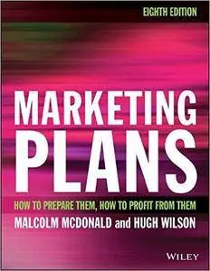 Marketing Plans: How to prepare them, how to profit from them, 8 edition