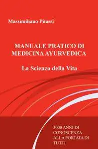 MANUALE PRATICO DI MEDICINA AYURVEDICA La Scienza della Vita