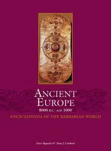 Ancient Europe 8000 B.C.–A.D. 1000: Encyclopedia of the Barbarian World, 2 volume set (re-upload)