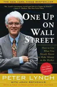 One Up On Wall Street: How To Use What You Already Know To Make Money In The Market