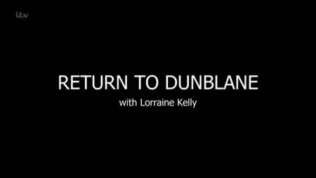 ITV - Return to Dunblane with Lorraine Kelly (2021)