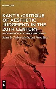 Kants Critique of Aesthetic Judgment in the 20th Century: A Companion to Its Main Interpretations