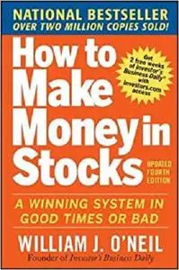 How to Make Money in Stocks:  A Winning System in Good Times and Bad