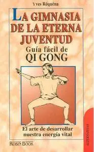 La gimnasia de la eterna juventud: Guía fácil de qi gong (Repost)