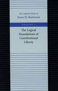 The Logical Foundations of Constitutional Liberty