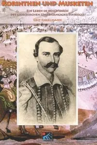 Korinthen und Musketen: Ein Leben in den Wirren des griechischen Unabhängigkeitskrieges - Biografie
