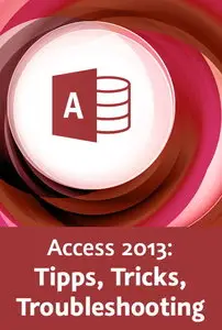 Video2Brain - Access 2013: Tipps, Tricks, Troubleshooting