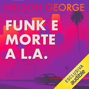 «Funk e morte a L.A. - Un mystery con D Hunter? D Hunter» by Nelson George