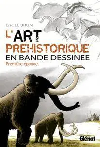 L'Art préhistorique en BD - Tomes 1