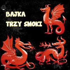 «BAJKA TRZY SMOKI» by Jørgen Moe,Peter Christen Asbjørnsen