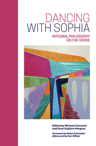 Dancing with Sophia : Integral Philosophy on the Verge