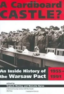 Cardboard Castle?: An Inside History Of The Warsaw Pact, 1955-1991
