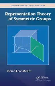 Representation Theory of Symmetric Groups (Discrete Mathematics and its Applications)