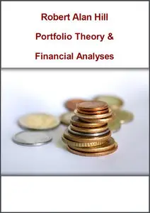 "Portfolio Theory & Financial Analyses" by Robert Alan Hill 