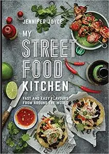 My Street Food Kitchen: Fast and easy flavours from around the world Ed 2