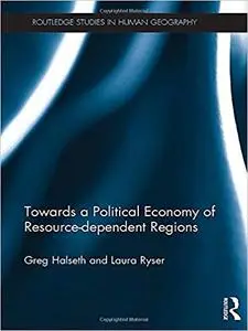 Towards a Political Economy of Resource-dependent Regions