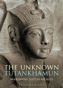 The Unknown Tutankhamun (Bloomsbury Egyptology)