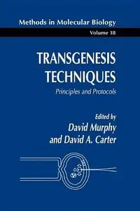 Transgenesis Techniques: Principles and Protocols (Methods in Molecular Biology) by David Murphy [Repost]