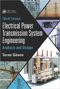 Electrical Power Transmission System Encgineering: Analysis and Design, Third Edition