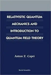 Relativistic Quantum Mechanics and Introduction to Quantum Field Theory