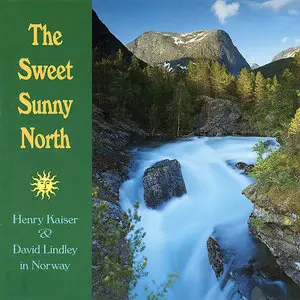 Henry Kaiser & David Lindley & Various Artists – The Sweet Sunny North (1994)