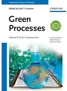 Handbook of Green Chemistry, Green Processes, Green Nanoscience (Volume 8) [Repost]