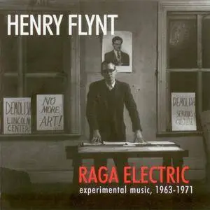 Henry Flynt - Raga Electric: Experimental Music, 1963-1971 (2002)