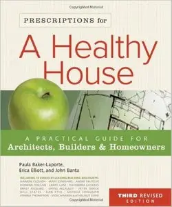 Prescriptions for a Healthy House, 3rd Edition: A Practical Guide for Architects, Builders & Homeowners [Repost]