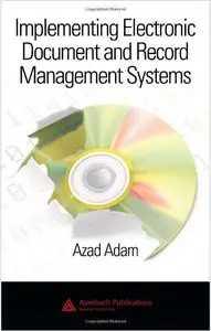 Implementing Electronic Document and Record Management Systems (repost)