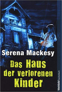 Das Haus der verlorenen Kinder - Serena Mackesy